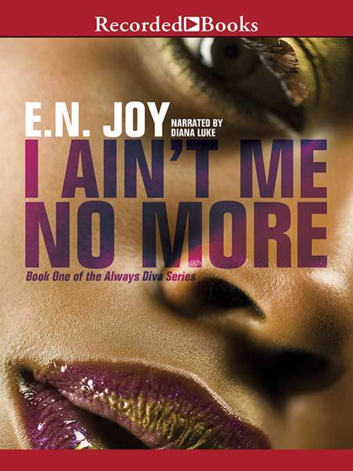 Title details for I Ain't Me No More by E.N. Joy - Wait list